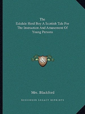 The Eskdale Herd Boy A Scottish Tale For The Instruction And Amusement Of Young Persons