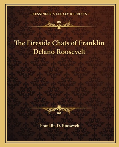 The Fireside Chats of Franklin Delano Roosevelt