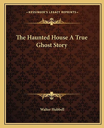The Haunted House A True Ghost Story