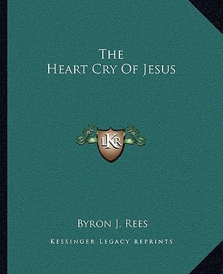The Heart Cry Of Jesus