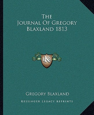 The Journal Of Gregory Blaxland 1813