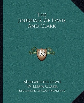 The Journals Of Lewis And Clark