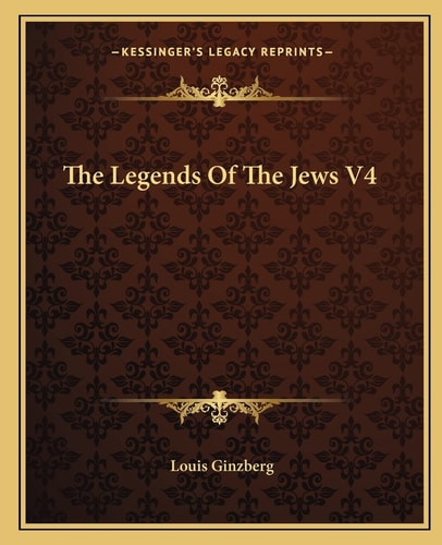 The Legends Of The Jews V4