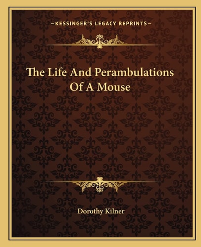 The Life And Perambulations Of A Mouse