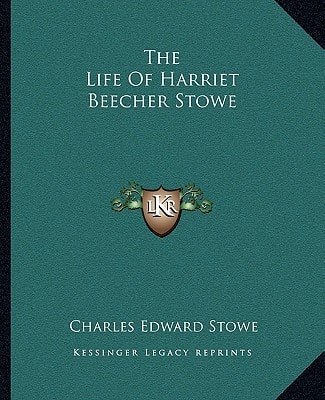 The Life Of Harriet Beecher Stowe