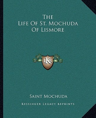 The Life Of St. Mochuda Of Lismore