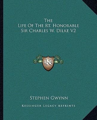 The Life Of The Rt. Honorable Sir Charles W. Dilke V2