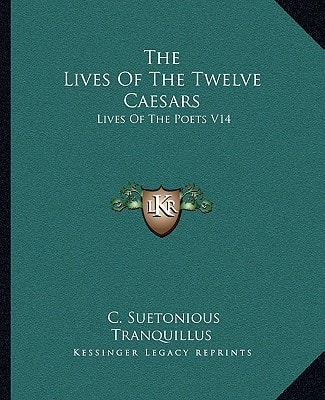 The Lives Of The Twelve Caesars: Lives Of The Poets V14