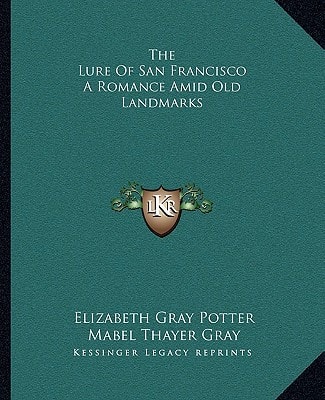 The Lure Of San Francisco A Romance Amid Old Landmarks