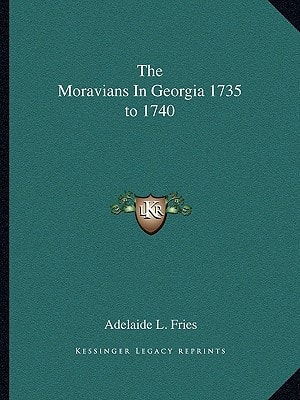The Moravians In Georgia 1735 to 1740