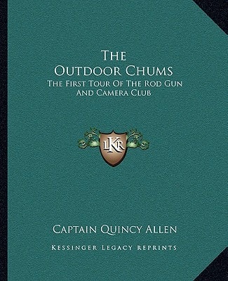 The Outdoor Chums: The First Tour Of The Rod Gun And Camera Club