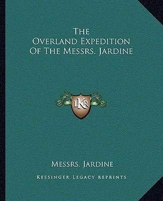 The Overland Expedition Of The Messrs. Jardine