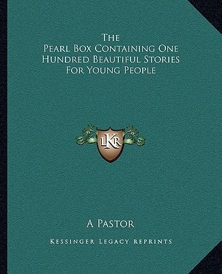 The Pearl Box Containing One Hundred Beautiful Stories For Young People
