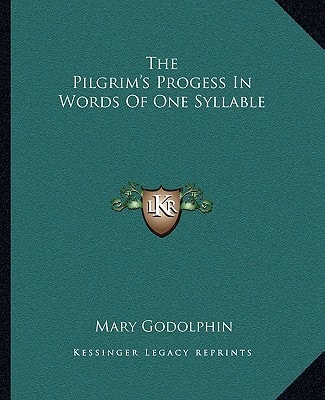 The Pilgrim's Progess In Words Of One Syllable