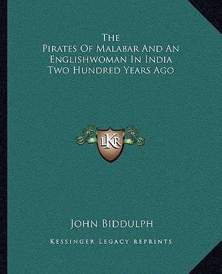 The Pirates Of Malabar And An Englishwoman In India Two Hundred Years Ago