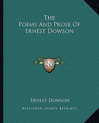 The Poems And Prose Of Ernest Dowson