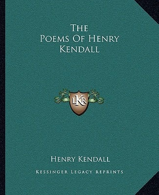 The Poems Of Henry Kendall
