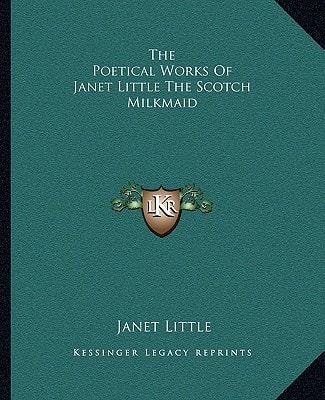 The Poetical Works Of Janet Little The Scotch Milkmaid