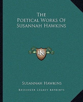 The Poetical Works Of Susannah Hawkins