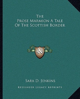 The Prose Marmion A Tale Of The Scottish Border