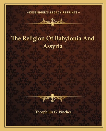 The Religion Of Babylonia And Assyria