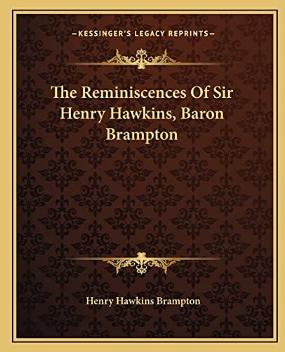 The Reminiscences Of Sir Henry Hawkins, Baron Brampton