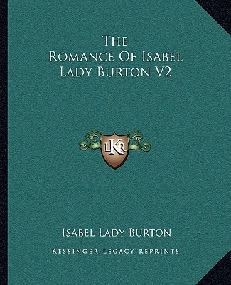 The Romance Of Isabel Lady Burton V2