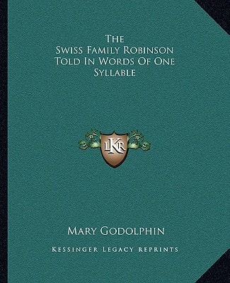 The Swiss Family Robinson Told In Words Of One Syllable