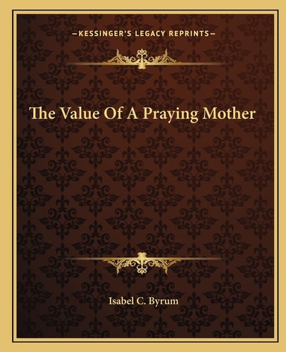 The Value Of A Praying Mother