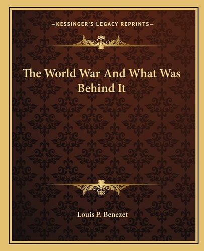 The World War And What Was Behind It