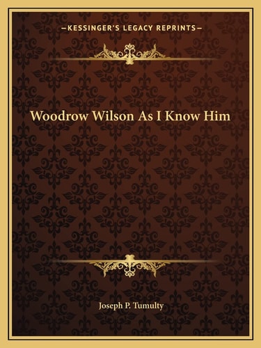 Woodrow Wilson As I Know Him