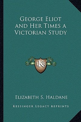 George Eliot and Her Times a Victorian Study