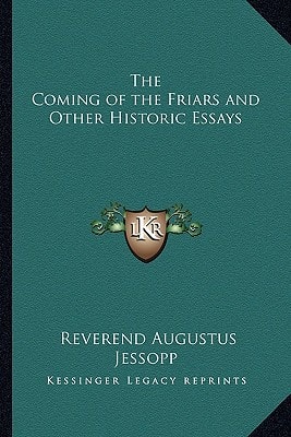 The Coming of the Friars and Other Historic Essays