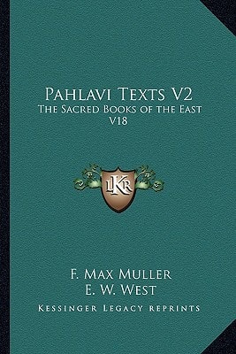 Pahlavi Texts V2: The Sacred Books of the East V18