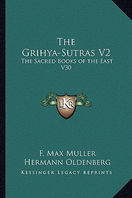The Grihya-Sutras V2: The Sacred Books of the East V30