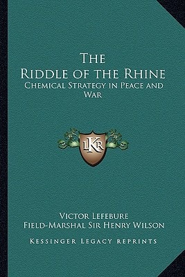 The Riddle of the Rhine: Chemical Strategy in Peace and War