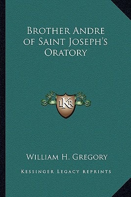 Brother Andre of Saint Joseph's Oratory