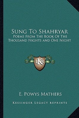 Sung To Shahryar: Poems From The Book Of The Thousand Nights and One Night