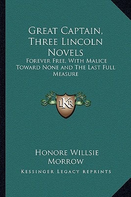 Great Captain, Three Lincoln Novels: Forever Free, With Malice Toward None and The Last Full Measure