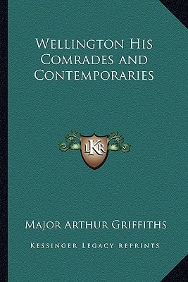Wellington His Comrades and Contemporaries