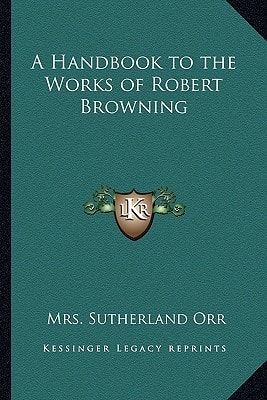 A Handbook to the Works of Robert Browning