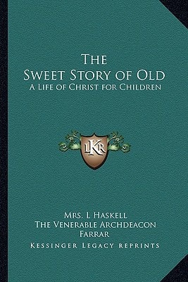 The Sweet Story of Old: A Life of Christ for Children