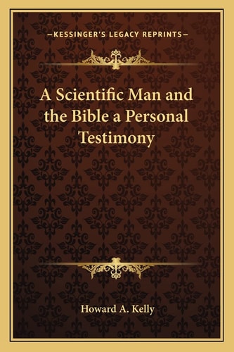 A Scientific Man and the Bible a Personal Testimony
