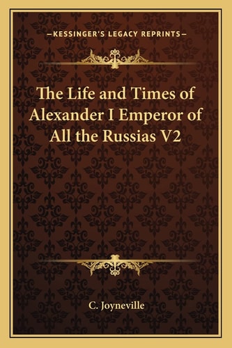 The Life and Times of Alexander I Emperor of All the Russias V2