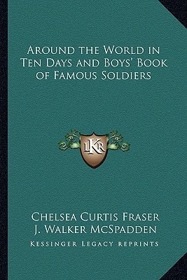 Around the World in Ten Days and Boys' Book of Famous Soldiers