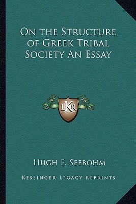 On the Structure of Greek Tribal Society An Essay