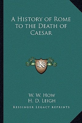 A History of Rome to the Death of Caesar