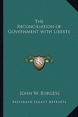 The Reconciliation of Government with Liberty