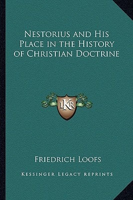 Nestorius and His Place in the History of Christian Doctrine