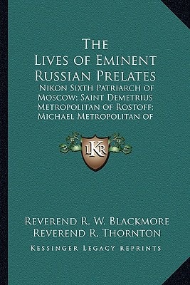 The Lives of Eminent Russian Prelates: Nikon Sixth Patriarch of Moscow; Saint Demetrius Metropolitan of Rostoff; Michael Metropolitan of Novgorod and Saint Petersburg